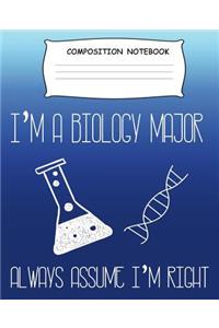 Composition Book I'm A Biology Major Always Assume I'm Right