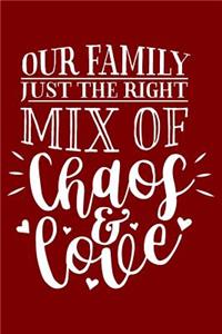 Our Family Just The Right Mix Of Chaos And Love
