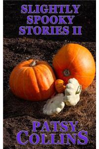 Slightly Spooky Stories II