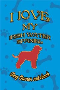 I Love My Irish Water Spaniel - Dog Owner Notebook