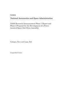 NASA Research Announcement Phase 1 Report and Phase 2 Proposal for the Development of a Power Assisted Space Suit Glove Assembly