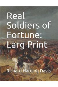 Real Soldiers of Fortune: Larg Print