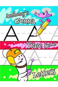 Anthony's Gonna Trace Some Letters