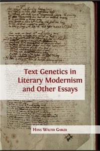 Text Genetics in Literary Modernism and other Essays