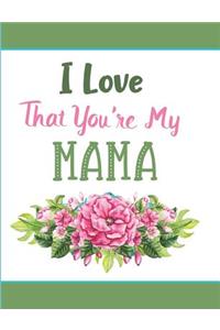 I Love That You're My Mama