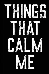 Things That Calm Me