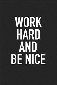 Work Hard and Be Nice