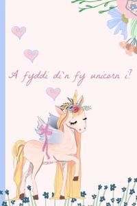 A Fyddi Di'n Fy Unicorn I?,: Welsh, Romantic.Notebook.Blank Lined Journal, Perfect for an Anniversary or Birthday(more Useful Than a Card!) Dydd Sant Ffolant, Dydd Santes Dwynwe