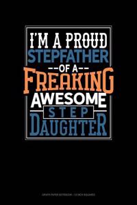 I Am a Proud Stepfather of a Freaking Awesome Stepdaughter