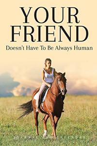 Your Friend Doesn't Have to Be Always Human