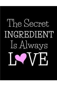 The Secret Ingredient Is Always Love