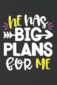 He Has Big Plans for Me
