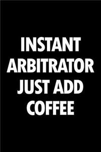 Instant Arbitrator Just Add Coffee