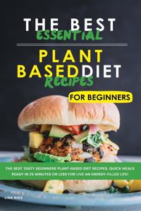 The Best Essential Plant Based Diet Recipes for Beginners