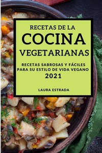 Recetas de la Cocina Vegetariana 2021 (Vegetarian Recipes 2021 Spanish Edition)