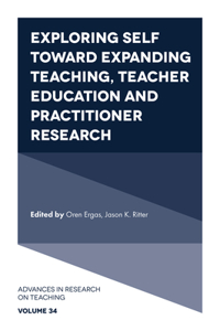 Exploring Self Toward Expanding Teaching, Teacher Education and Practitioner Research