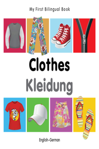 My First Bilingual Book-Clothes (English-German)