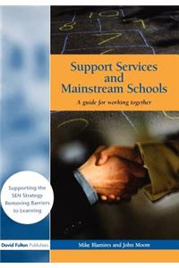 Support Services and Mainstream Schools: A Guide for Working Together