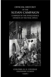 OFFICIAL HISTORY OF THE SUDAN CAMPAIGN COMPILED IN THE INTELLIGENCE DIVISION OF THE WAR OFFICE Volume Three