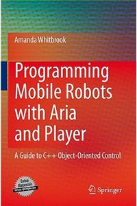 Programming Mobile Robots with Aria and Player