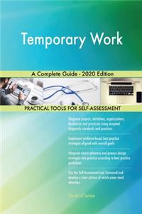 Temporary Work A Complete Guide - 2020 Edition