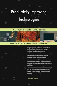 Productivity Improving Technologies A Complete Guide - 2020 Edition