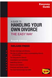 A Guide to Handling Your Own Divorce the Easyway: Easyway Guides