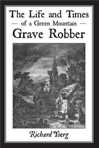 The Life and Times of a Green Mountain Grave Robber