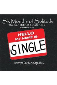 Six Months of Solitude