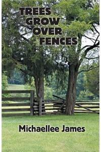 Trees Grow Over Fences