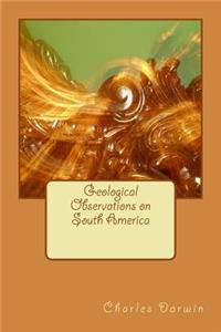 Geological Observations on South America