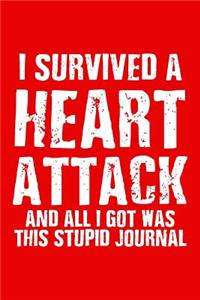 I Survived A Heart Attack And All I Got Was This Stupid Journal