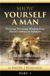 Show Yourself a Man