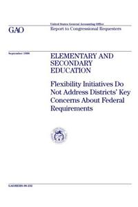 Hehs98232 Elementary and Secondary Education: Flexibility Initiatives Do Not Address Districts Key Concerns about Federal Requirements