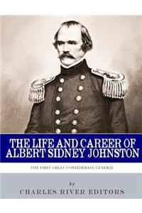 The First Great Confederate General: The Life and Career of Albert Sidney Johnston