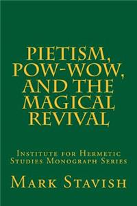 Pietism, Pow-Wow, and the Magical Revival