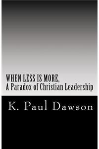 When Less Is More, A Paradox of Christian Leadership
