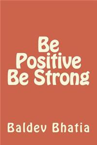 Be Positive Be Strong