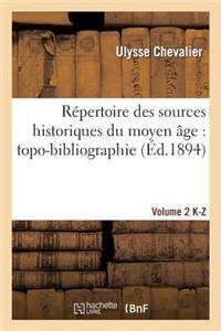 Répertoire Des Sources Historiques Du Moyen Âge: Topo-Bibliographie. Vol. 2, K-Z