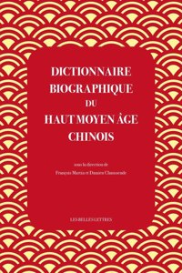 Dictionnaire Biographique Du Haut Moyen Age Chinois