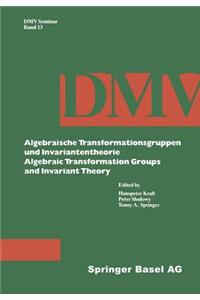Algebraische Transformationsgruppen Und Invariantentheorie Algebraic Transformation Groups and Invariant Theory
