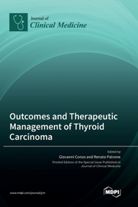 Outcomes and Therapeutic Management of Thyroid Carcinoma