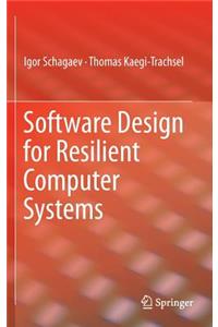 Software Design for Resilient Computer Systems