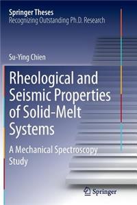Rheological and Seismic Properties of Solid-Melt Systems