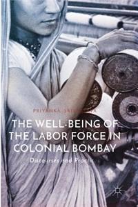 The Well-Being of the Labor Force in Colonial Bombay