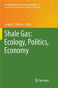 Shale Gas: Ecology, Politics, Economy