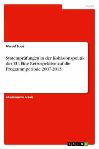 Systemprüfungen in der Kohäsionspolitik der EU. Eine Retrospektive auf die Programmperiode 2007-2013