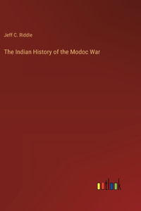The Indian History of the Modoc War
