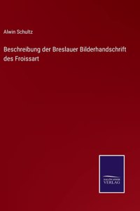 Beschreibung der Breslauer Bilderhandschrift des Froissart