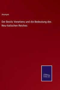 Besitz Venetiens und die Bedeutung des Neu-Italischen Reiches